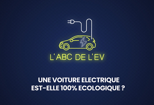 L'ABC de l'EV : Une voiture électrique est-elle 100 % écologique ? #1